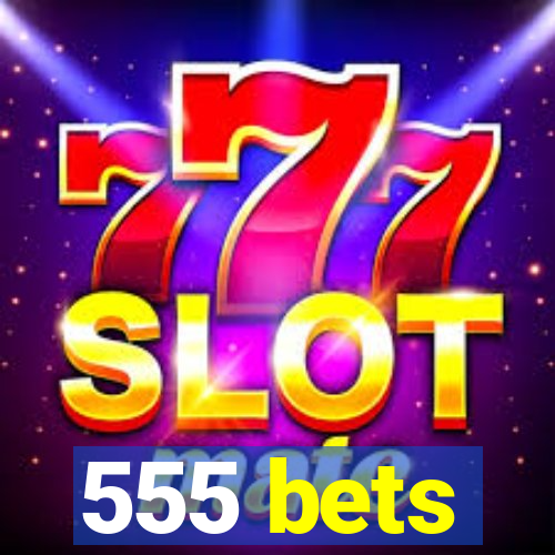 555 bets